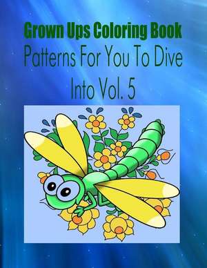 Grown Ups Coloring Book Patterns for You to Dive Into Vol. 5 de Paul Siddiqui