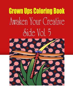 Grown Ups Coloring Book Awaken Your Creative Side Vol. 5 Mandalas de Kenneth Chevalier