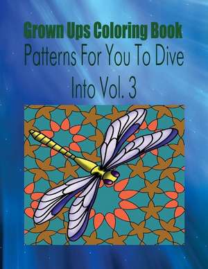 Grown Ups Coloring Book Patterns for You to Dive Into Vol. 3 Mandalas de Paul Siddiqui