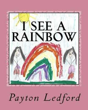 I See a Rainbow de Payton Ledford