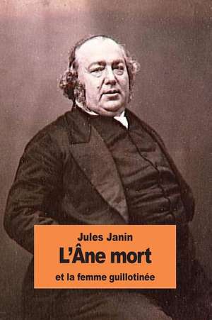 L'Ane Mort Et La Femme Guillotinee de Jules Janin