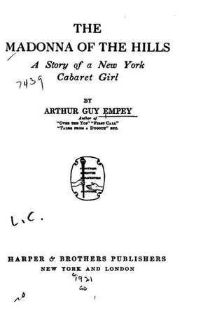 The Madonna of the Hills, a Story of a New York Cabaret Girl de Arthur Guy Empey