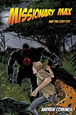 Missionary Max and the Lost City de Andrew Comings