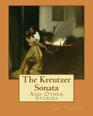 The Kreutzer Sonata de MR Leo Tolstoy