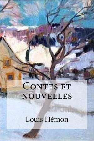 Contes Et Nouvelles de Louis Hemon