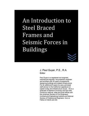 An Introduction to Steel Braced Frames and Seismic Forces in Buildings de J. Paul Guyer