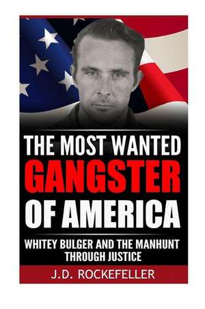 Whitey Bulger and the Manhunt Through Justice de Rockefeller, J. D.