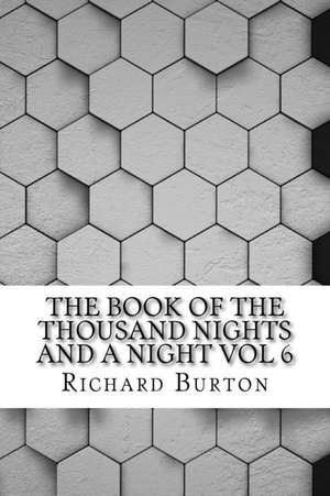 The Book of the Thousand Nights and a Night Vol 6 de Richard Burton