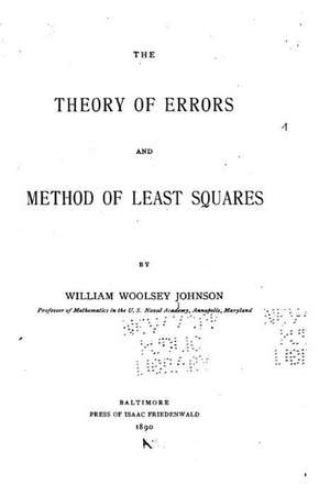 The Theory of Errors and Method of Least Squares de William Woolsey Johnson