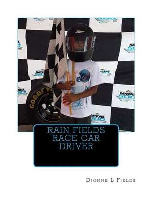 Rain Fields Race Car Driver de Dionne L. Fields