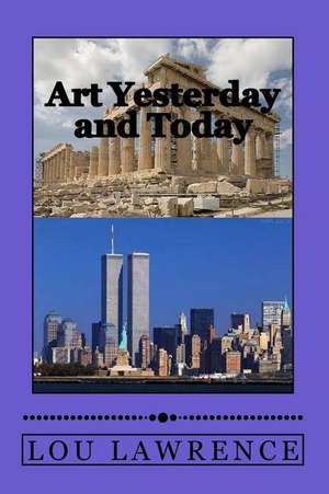 Art Yesterday and Today de MR Lou Lawrence