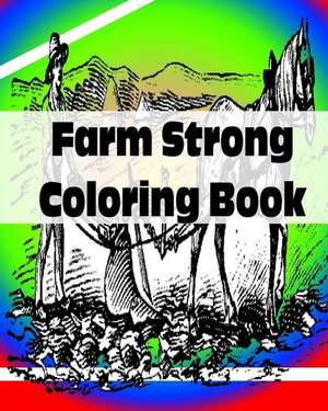 Farm Strong Coloring Book de Susan Potterfields