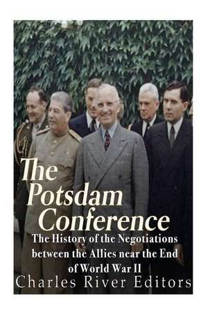 The Potsdam Conference de Charles River Editors