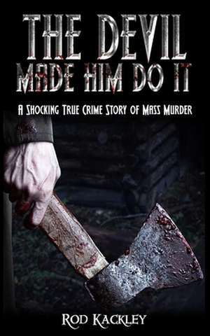 The Devil Made Him Do It de Rod Kackley