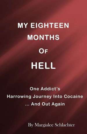 My Eighteen Months of Hell de Margialee Schlachter