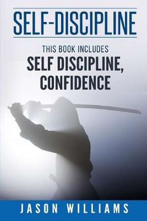 Self Discipline 2 Manuscripts Confidence and Self Discipline de Jason Williams