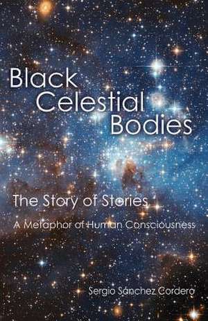 Black Celestial Bodies de Sergio Sanchez Cordero