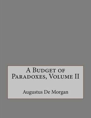 A Budget of Paradoxes, Volume II de Augustus de Morgan