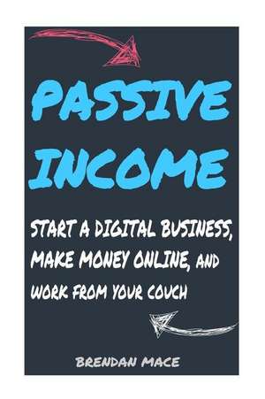 Passive Income de MR Brendan J. T. Mace