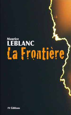 La Frontiere de Maurice Leblanc