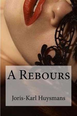 A Rebours de Joris Karl Huysmans