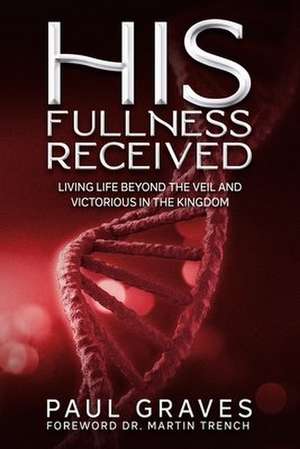 His Fullness Received de Paul Graves