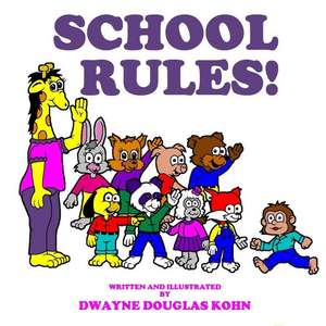 School Rules! de Dwayne Douglas Kohn