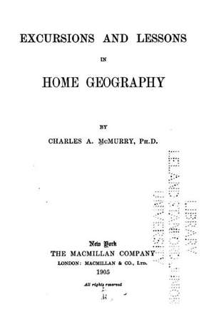 Excursions and Lessons in Home Geography de Charles Alexander McMurry