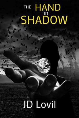 The Hand in Shadow de Jd Lovil