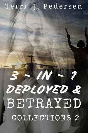 3-In-1 Deployed & Betrayed Collections 2 de Terri J. Pedersen