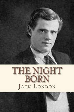 The Night Born de Jack London