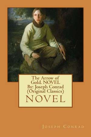 The Arrow of Gold. Novel by de Joseph Conrad