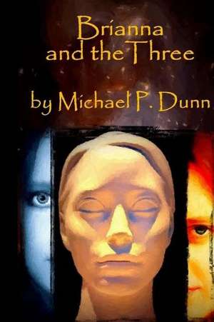 Brianna and the Three de Michael P. Dunn