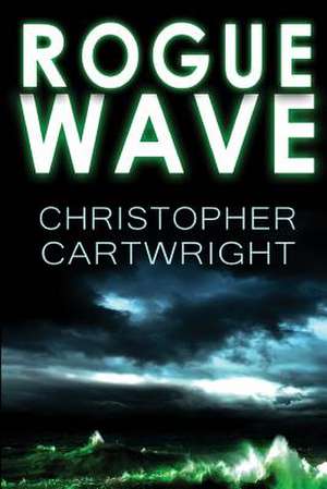 Rogue Wave de Christopher Cartwright