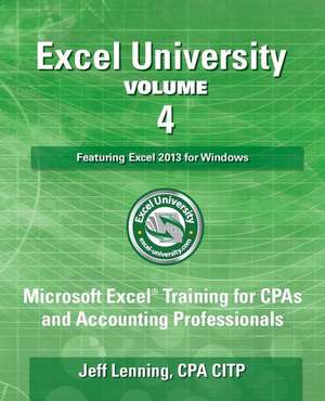 Excel University - Volume 4 - Featuring Excel 2013 for Windows de Jeff Lenning Cpa