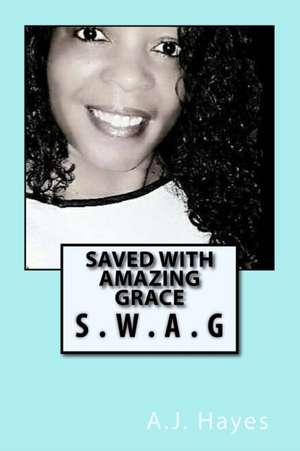 Saved with Amazing Grace de A. J. Hayes
