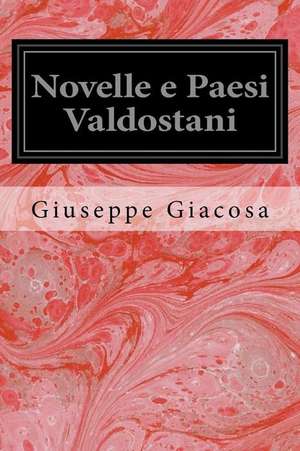 Novelle E Paesi Valdostani de Giuseppe Giacosa