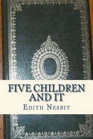 Five Children and It de Edith Nesbit