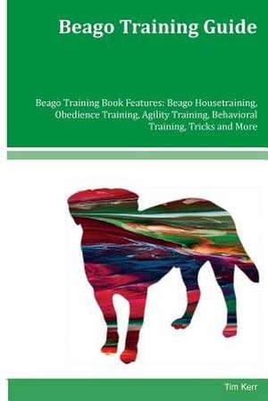 Beago Training Guide Beago Training Book Features de Tim Kerr