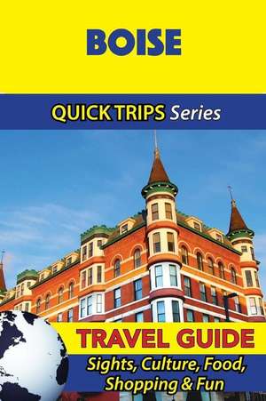 Boise Travel Guide (Quick Trips Series) de Jody Swift