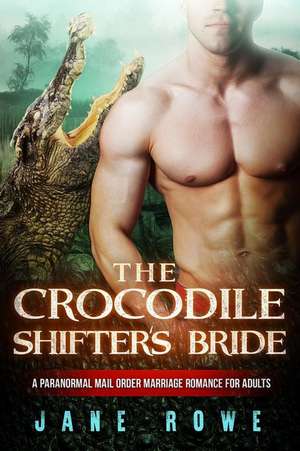 The Crocodile Shifter's Bride de Jane Rowe