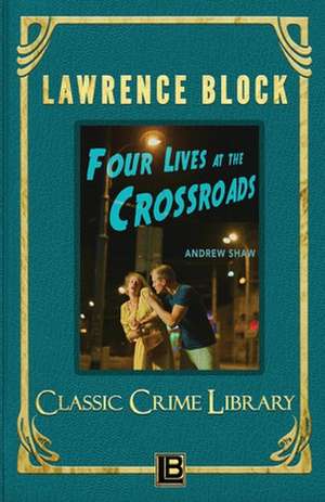 Four Lives at the Crossroads de Lawrence Block