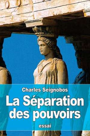 La Separation Des Pouvoirs de Seignobos, Charles