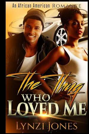 The Thug Who Loved Me de Lynzi Jones