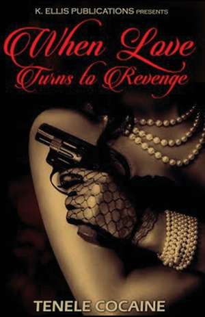 When Love Turns II Revenge de Tenele Cocaine