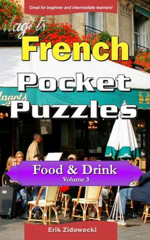 French Pocket Puzzles - Food & Drink - Volume 3 de Erik Zidowecki