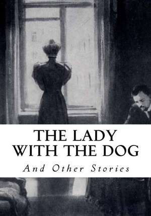 The Lady with the Dog de Anton Pavlovich Chekhov