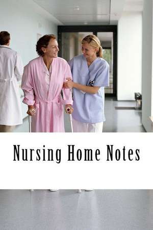 Nursing Home Notes de Lilly Tarnes