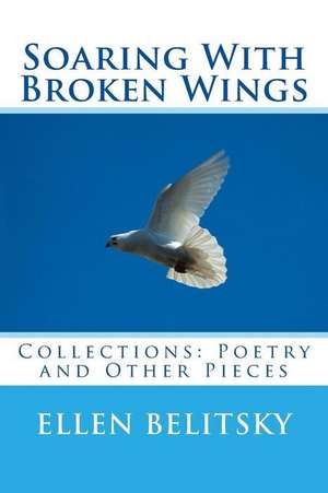 Soaring with Broken Wings de Ellen Belitsky