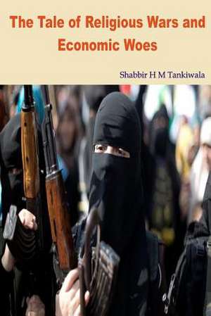 The Tale of Religious Wars and Economic Woes de Shabbir H. M. Tankiwala